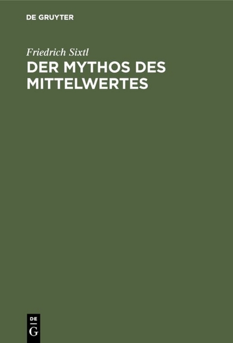 Der Mythos des Mittelwertes - Friedrich Sixtl