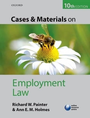 Cases and Materials on Employment Law - Richard Painter, Ann Holmes