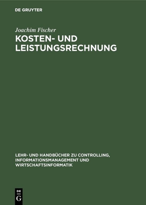 Kosten- und Leistungsrechnung - Joachim Fischer