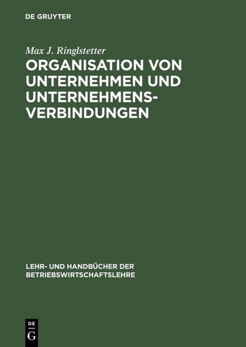 Organisation von Unternehmen und Unternehmensverbindungen - Max J. Ringlstetter