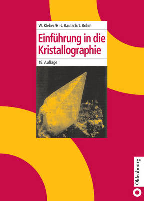 Einführung in die Kristallographie - Will Kleber, Hans-Joachim Bautsch, Joachim Bohm
