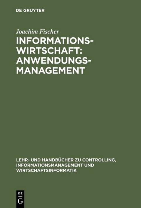 Informationswirtschaft: Anwendungsmanagement - Joachim Fischer