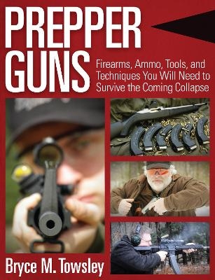 Prepper Guns - Bryce M. Towsley