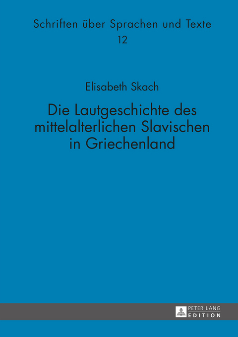 Die Lautgeschichte des mittelalterlichen Slavischen in Griechenland - Elisabeth Skach