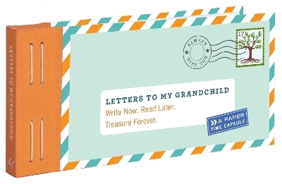 Letters to My Grandchild: Write Now. Read Later. Treasure Forever. - Lea Redmond