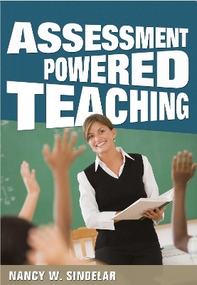 Assessment Powered Teaching - Nancy W. Sindelar