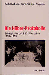 Die Häber-Protokolle - Detlef Nakath, Gerd R Stephan