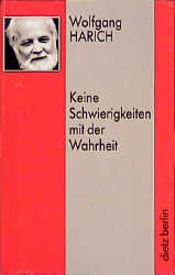 Keine Schwierigkeiten mit der Wahrheit - Wolfgang Harich