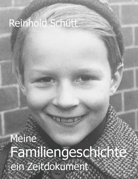 Meine Familiengeschichte - Reinhold Schütt