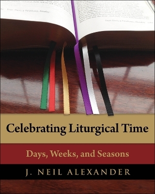 Celebrating Liturgical Time - J. Neil Alexander