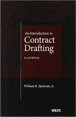 An Introduction to Contract Drafting - William Sjostrom Jr.