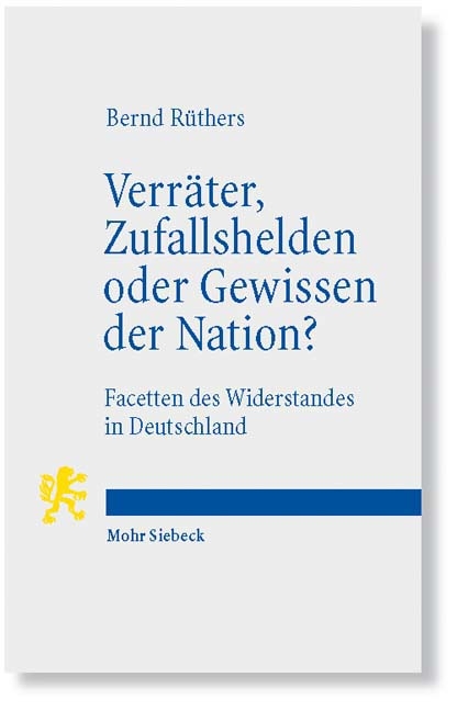 Verräter, Zufallshelden oder Gewissen der Nation? - Bernd Rüthers