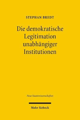 Die demokratische Legitimation unabhängiger Institutionen - Stephan Bredt