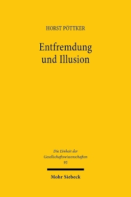 Entfremdung und Illusion - Horst Pöttker