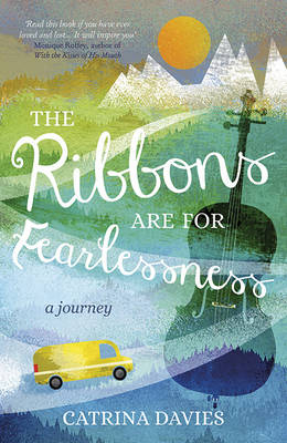 The Ribbons Are for Fearlessness - Catrina Davies