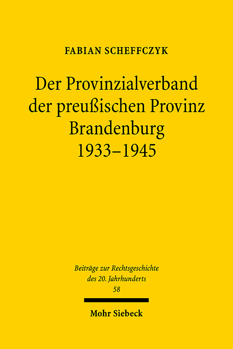 Der Provinzialverband der preußischen Provinz Brandenburg 1933-1945 - Fabian Scheffczyk