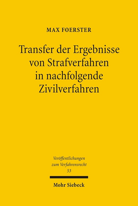 Transfer der Ergebnisse von Strafverfahren in nachfolgende Zivilverfahren - Max Foerster