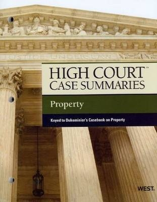 High Court Case Summaries on Property, Keyed to Dukeminier -  Academic West