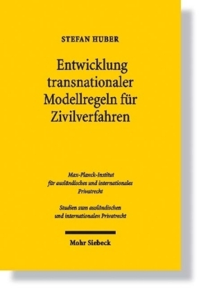 Entwicklung transnationaler Modellregeln für Zivilverfahren - Stefan Huber