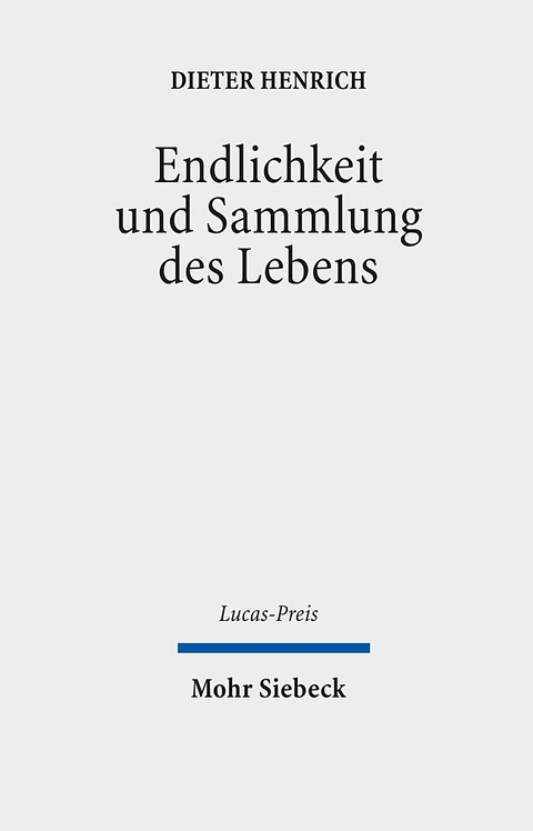 Endlichkeit und Sammlung des Lebens - Dieter Henrich