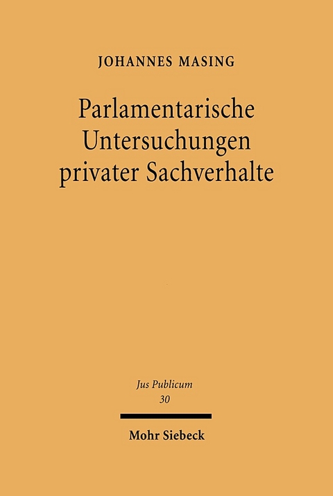 Parlamentarische Untersuchungen privater Sachverhalte - Johannes Masing