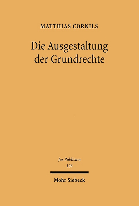 Die Ausgestaltung der Grundrechte - Matthias Cornils