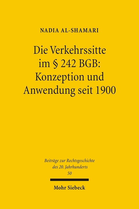 Die Verkehrssitte im § 242 BGB: Konzeption und Anwendung seit 1900 - Nadia Al-Shamari