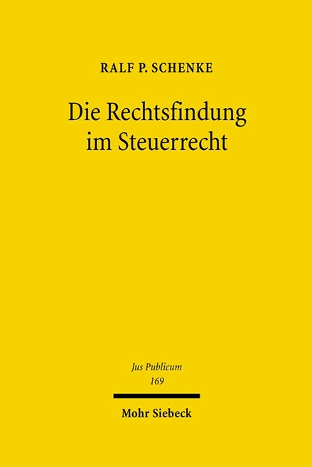 Die Rechtsfindung im Steuerrecht - Ralf P. Schenke