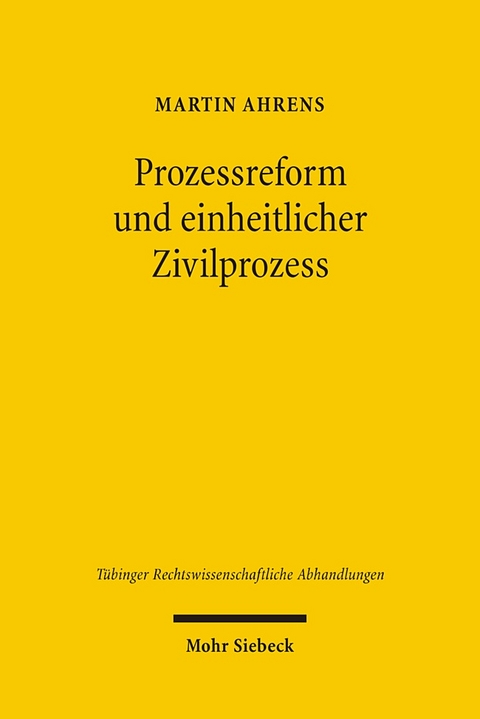 Prozessreform und einheitlicher Zivilprozess - Martin Ahrens