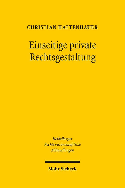 Einseitige private Rechtsgestaltung - Christian Hattenhauer