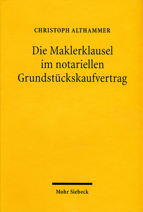 Die Maklerklausel im notariellen Grundstückskaufvertrag - Christoph Althammer