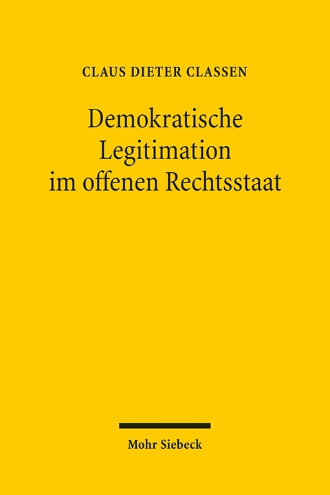 Demokratische Legitimation im offenen Rechtsstaat - Claus Dieter Classen
