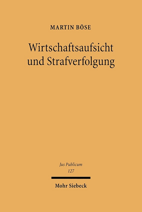 Wirtschaftsaufsicht und Strafverfolgung - Martin Böse