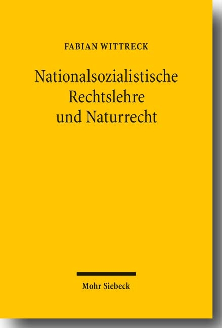 Nationalsozialistische Rechtslehre und Naturrecht - Fabian Wittreck