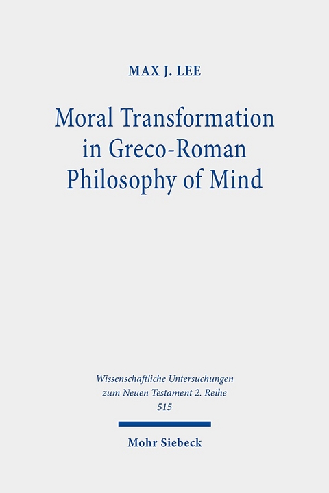 Moral Transformation in Greco-Roman Philosophy of Mind - Max J. Lee