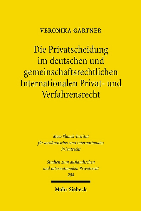 Die Privatscheidung im deutschen und gemeinschaftsrechtlichen Internationalen Privat- und Verfahrensrecht - Veronika Gärtner