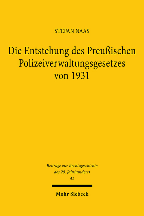 Die Entstehung des Preußischen Polizeiverwaltungsgesetzes von 1931 - Stefan Naas