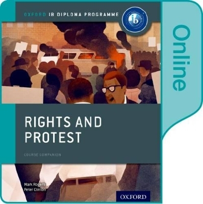 Rights and Protest: IB History Online Course Book: Oxford IB Diploma Programme - Peter Clinton, Mark Rogers