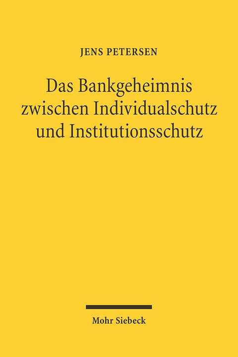 Das Bankgeheimnis zwischen Individualschutz und Institutionsschutz - Jens Petersen