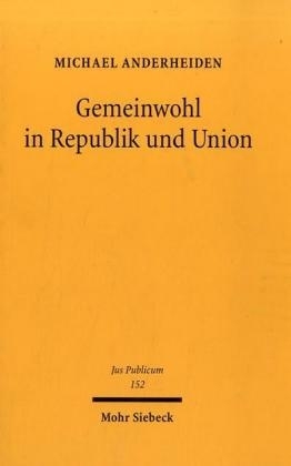 Gemeinwohl in Republik und Union - Michael Anderheiden