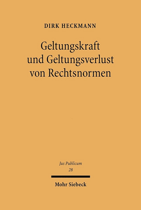 Geltungskraft und Geltungsverlust von Rechtsnormen - Dirk Heckmann