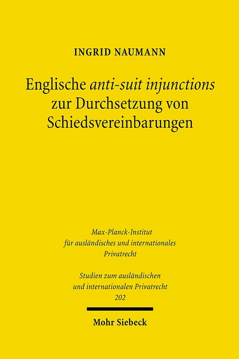 Englische anti-suit injunctions zur Durchsetzung von Schiedsvereinbarungen - Ingrid Naumann
