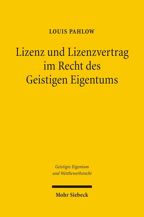 Lizenz und Lizenzvertrag im Recht des Geistigen Eigentums - Louis Pahlow