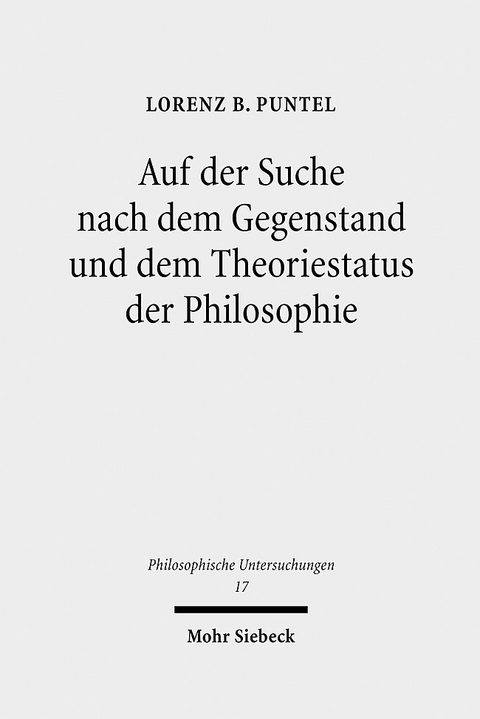 Auf der Suche nach dem Gegenstand und dem Theoriestatus der Philosophie - Lorenz B. Puntel
