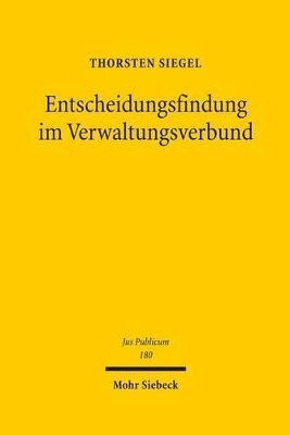 Entscheidungsfindung im Verwaltungsverbund - Thorsten Siegel