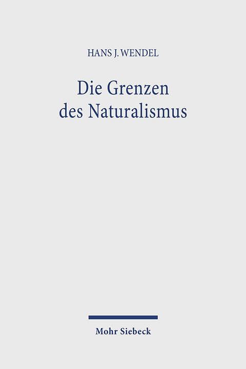 Die Grenzen des Naturalismus - Hans J Wendel