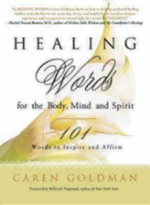 Healing Words for the Body, Mind, and Spirit - Caren Goldman