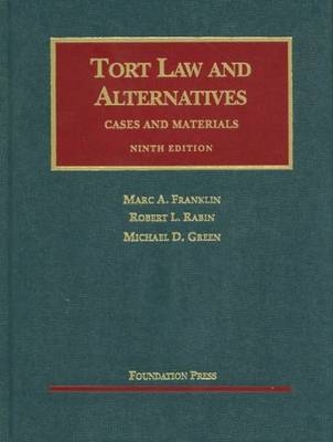 Tort Law and Alternatives - MARC FRANKLIN, Robert Rabin, Michael Green