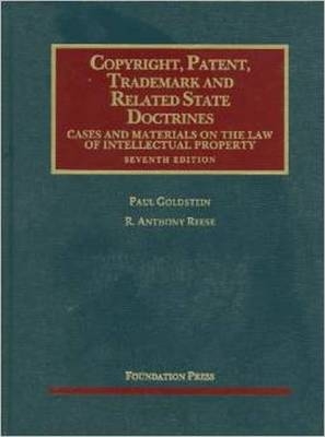 Copyright, Patent, Trademark and Related State Doctrines - Paul Goldstein, R. Reese