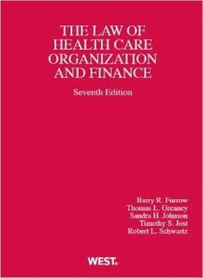 Health Care Organization and Finance - Barry Furrow, Thomas Greaney, Sandra Johnson